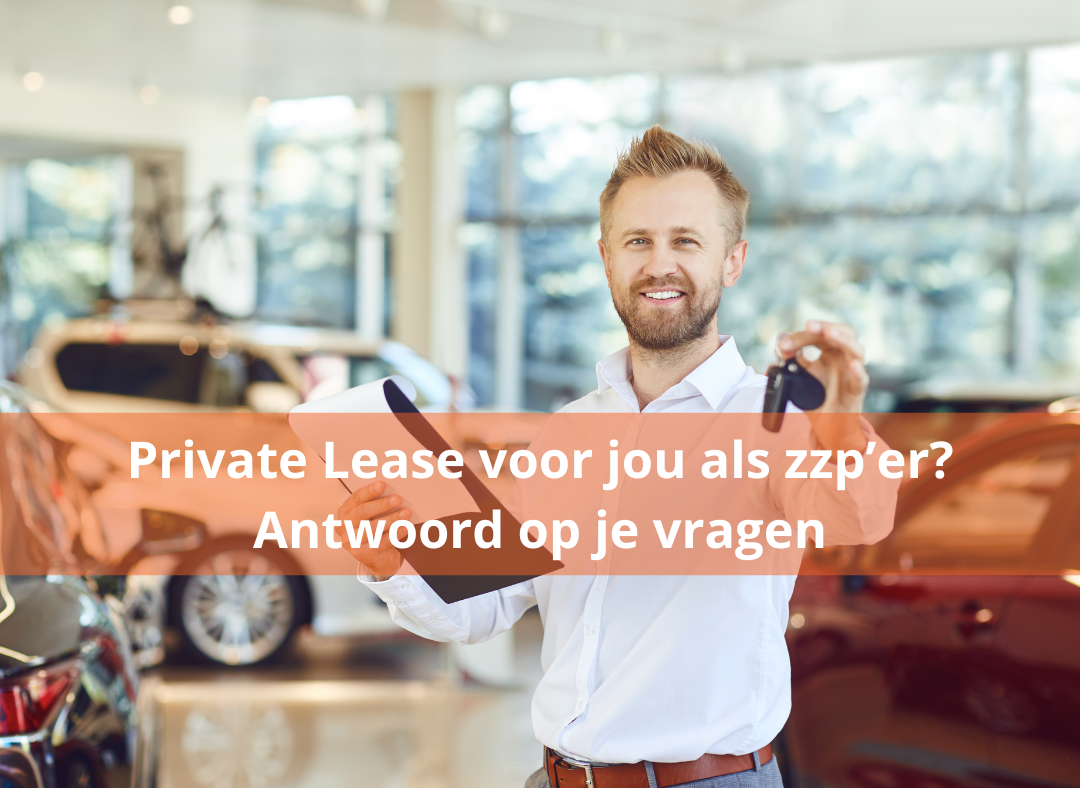 Antwoord Op Je Vragen Over Private Lease Voor Jou Als Zzp’er ...